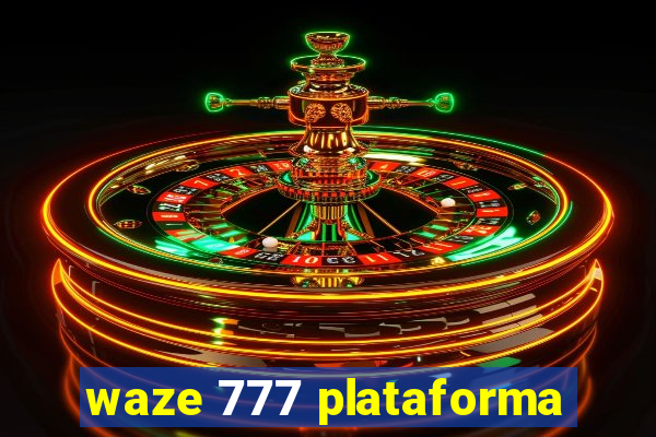 waze 777 plataforma